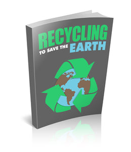 Recycling to Save the Earth (FREE E-BOOK)