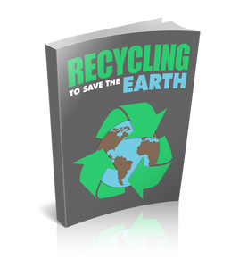 Recycling to Save the Earth (FREE E-BOOK)